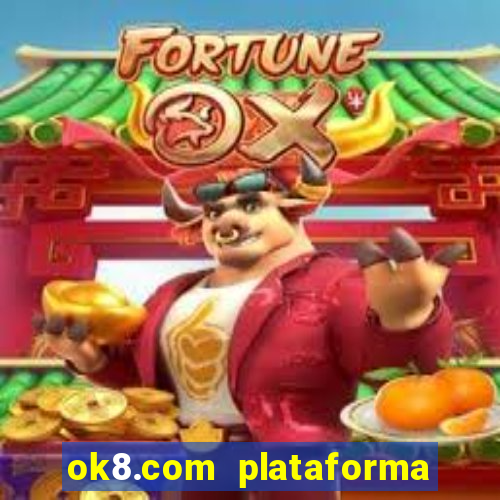 ok8.com plataforma de jogos